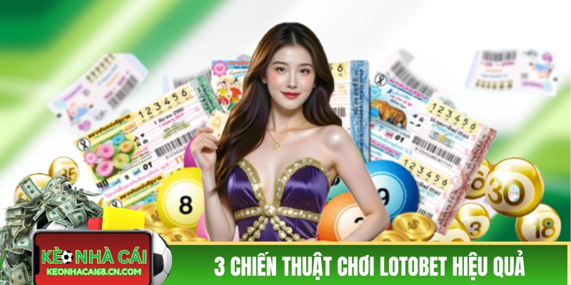 3 chiến thuật chơi LOTOBET hiệu quả trong thực tế