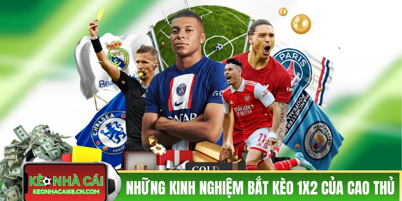 Những kinh nghiệm bắt kèo 1x2 của cao thủ