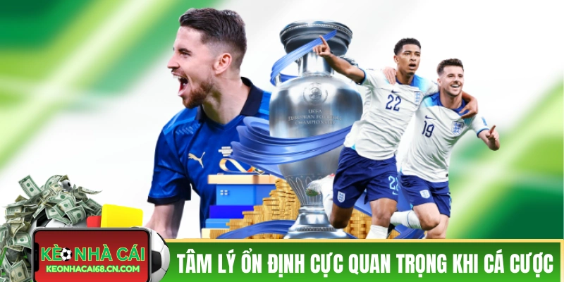 Kèo Nhà Cái - Keonhacai Trực Tiếp Hôm Nay Mới Nhất 47 Tâm lý ổn định là cực kỳ quan trọng khi cá cược bóng đá